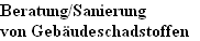 Beratung/Sanierung 
von Gebudeschadstoffen